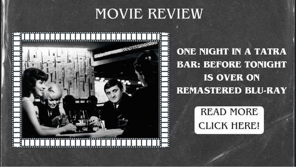 One Night in a Tatra Bar: Before Tonight Is Over on Remastered Blu-ray