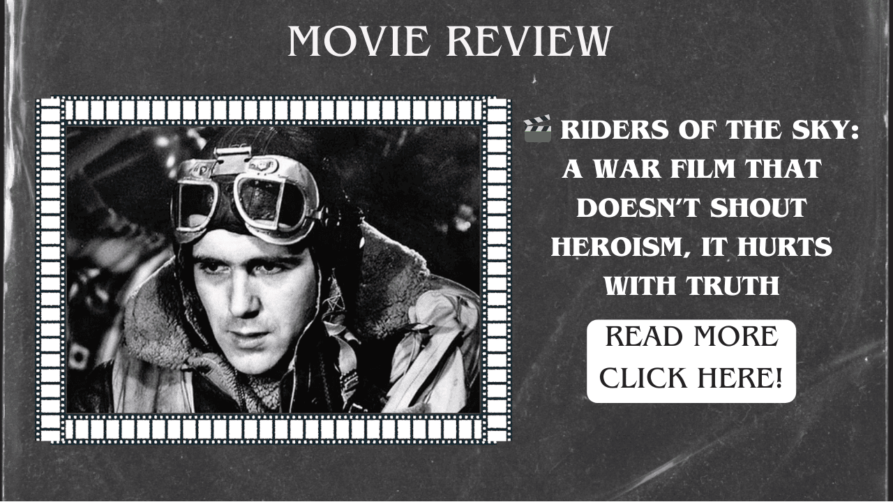 Riders of the Sky: a war film that doesn’t shout heroism, it hurts with truth