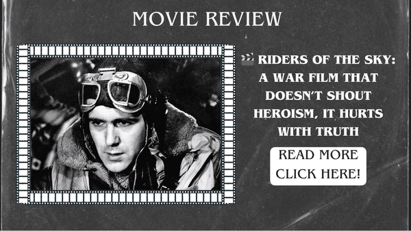Riders of the Sky: a war film that doesn’t shout heroism, it hurts with truth