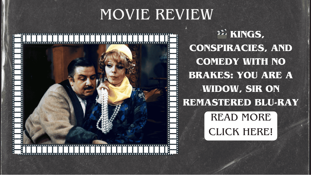 Kings, conspiracies, and comedy with no brakes: You Are a Widow, Sir on remastered Blu-ray