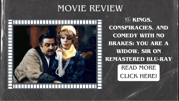 Kings, conspiracies, and comedy with no brakes: You Are a Widow, Sir on remastered Blu-ray