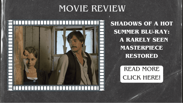 Shadows of a Hot Summer Blu-ray – A Rarely Seen Masterpiece Restored