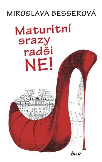 Maturitní srazy radši ne – Besserová Miroslava