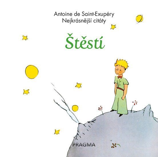 Štěstí - Nejkrásnější citáty – de Saint-Exupéry Antoine