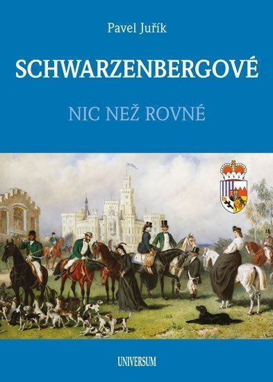 SCHWARZENBERGOVÉ - Nic než rovné – Juřík Pavel