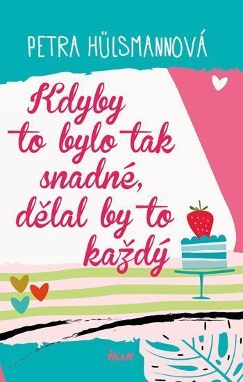 Kdyby to bylo tak snadné dělal by to každý – Hülsmannová Petra