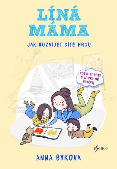 Líná máma - Jak rozvíjet dítě hrou – Bykova Anna
