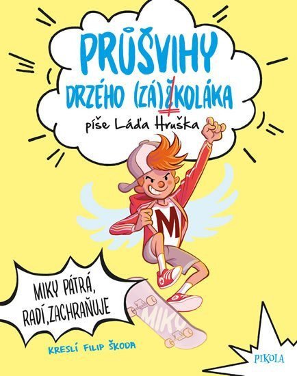 Průšvihy drzého záškoláka Miky pátrá radí zachraňuje – Hruška Láďa