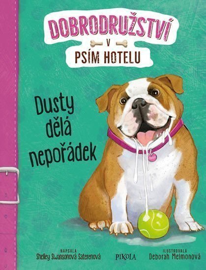 Dobrodružství v psím hotelu 3 Dusty dělá nepořádek – Swansonová Saterenová Shelley