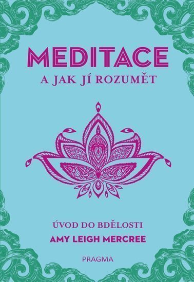 MEDITACE a jak jí rozumět - Úvod do bdělosti – Leigh Mercree Amy