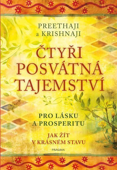 Čtyři posvátná tajemství - Pro lásku a prosperitu Jak žít v krásném stavu – Preethaji