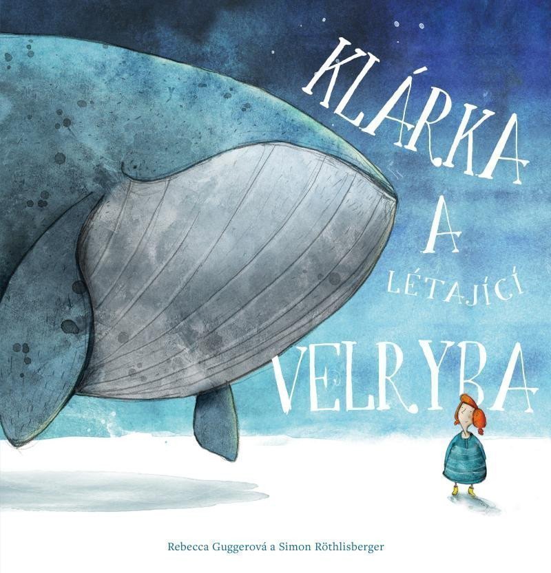 Klárka a létající velryba – Guggerová Rebecca