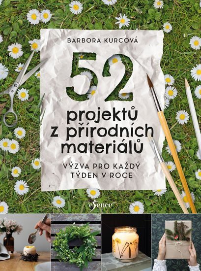 52 projektů z přírodních materiálů – Kurcová Barbora