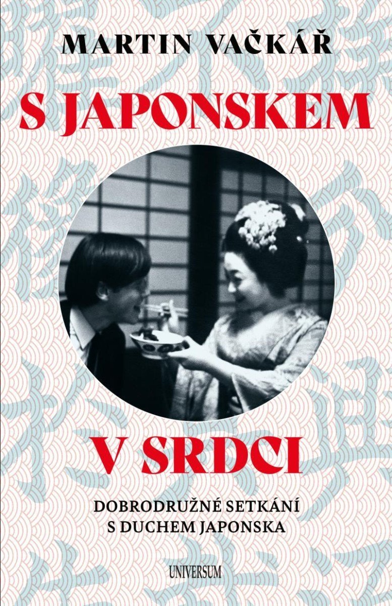 S Japonskem v srdci Dobrodružné setkání s duchem Japonska – Vačkář Martin