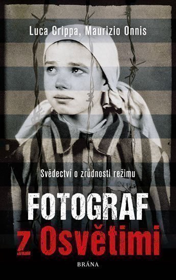 Fotograf z Osvětimi - Svědectví o zrůdnosti režimu – Crippa Luca (2020)