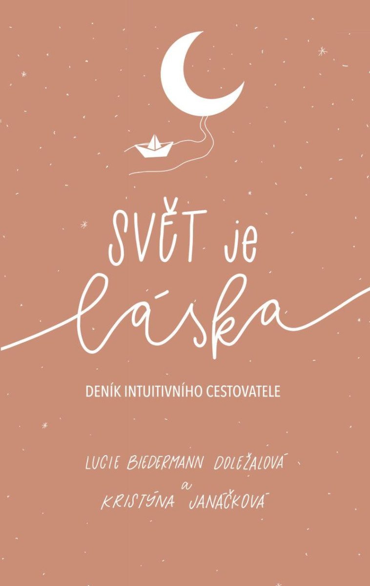 Svět je láska – deník intuitivního cestovatele – Biedermann Doležalová Lucie