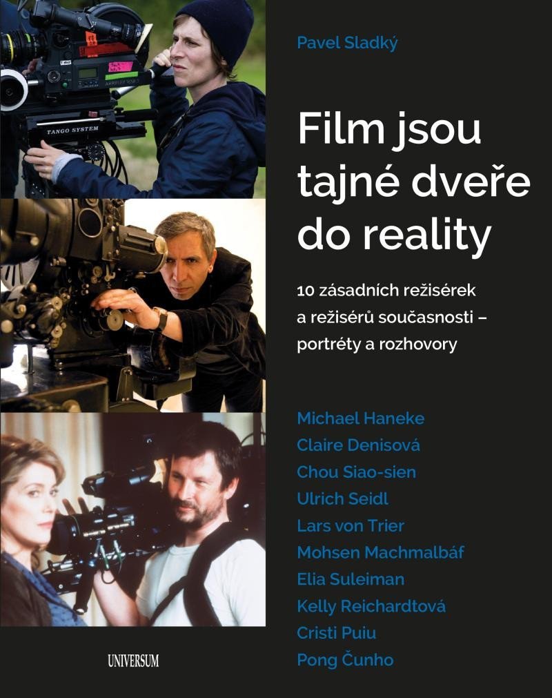 Film jsou tajné dveře do reality - 10 zásadních režisérek a režisérů současnosti – portréty a rozhovory – Sladký Pavel
