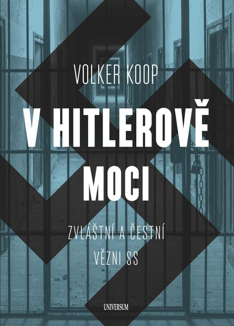 V Hitlerově moci Zvláštní a čestní vězňové nacistického režimu – Koop Volker
