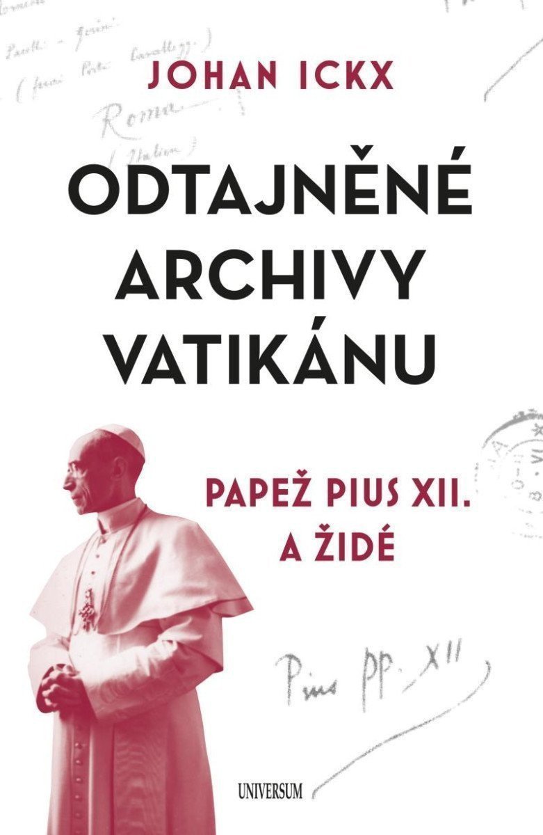 Odtajněné archivy Vatikánu - Papež Pius XII a Židé – Ickx Johan