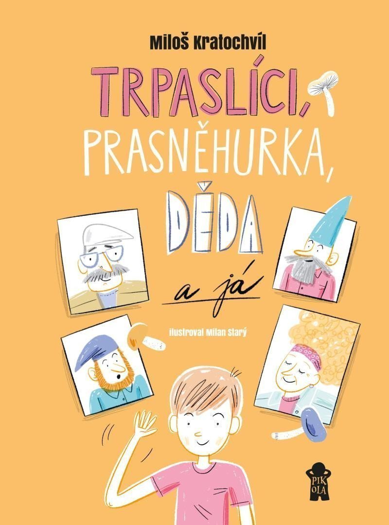 Trpaslíci Prasněhurka děda a já – Kratochvíl Miloš