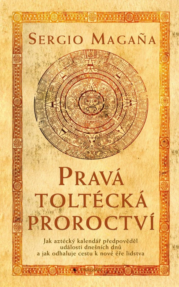 Pravá toltécká proroctví – Magaňa Sergio