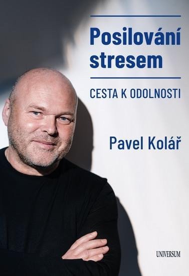 Posilování stresem - Cesta k odolnosti – Kolář Pavel