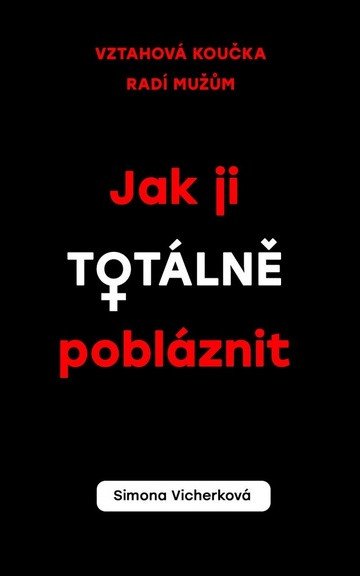 Jak ji totálně pobláznit – Vicherková Simona
