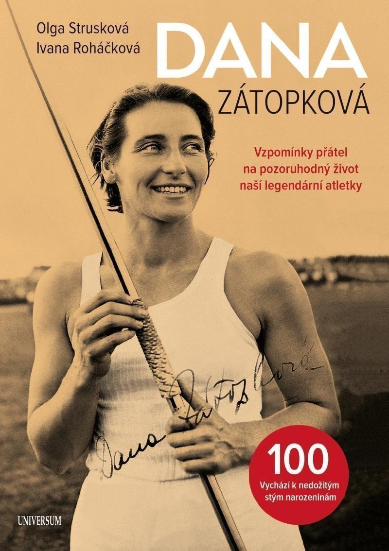 Dana Zátopková - Vzpomínky přátel na pozoruhodný život naší legendární atletky – Strusková Olga