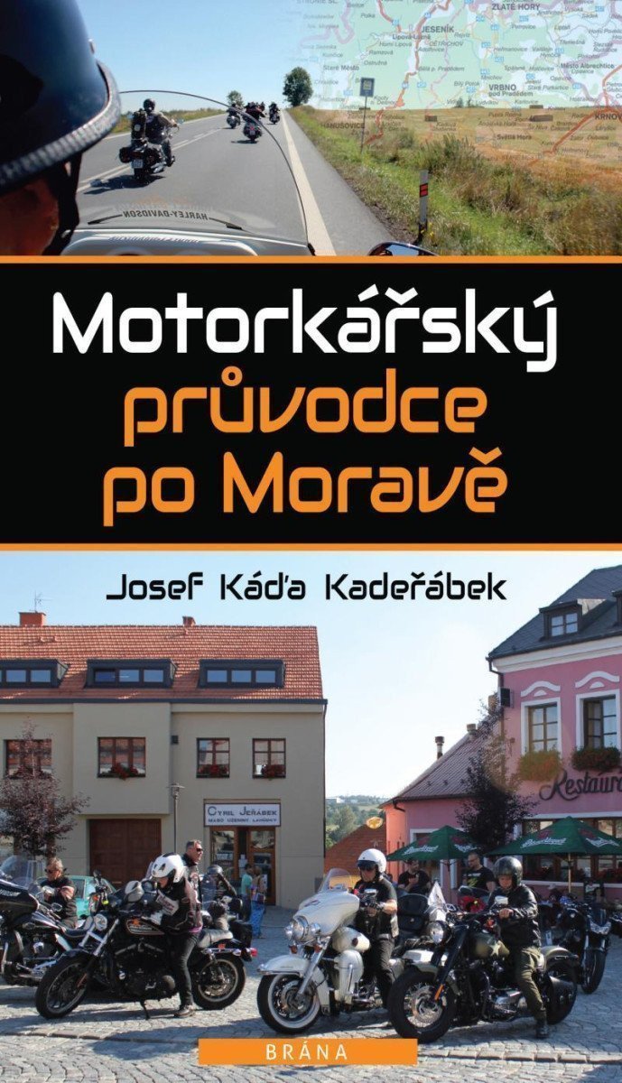 Motorkářský průvodce po Moravě – Káďa Kadeřábek Josef