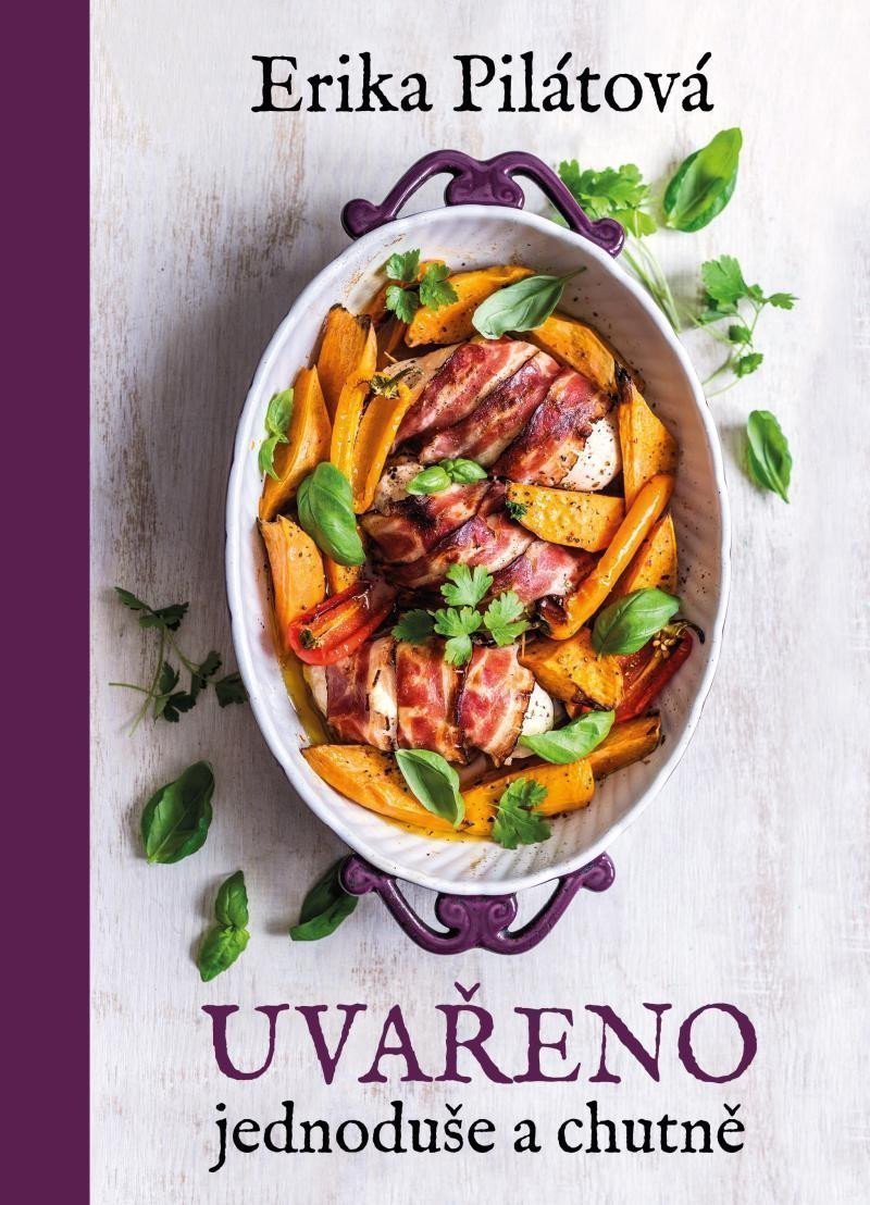 Uvařeno jednoduše a chutně – Pilátová Erika