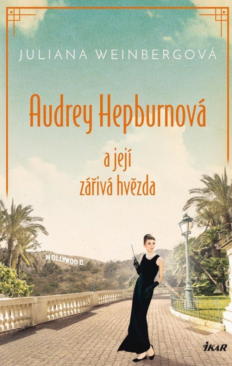 Audrey Hepburnová a její zářivá hvězda – Weinbergová Juliana