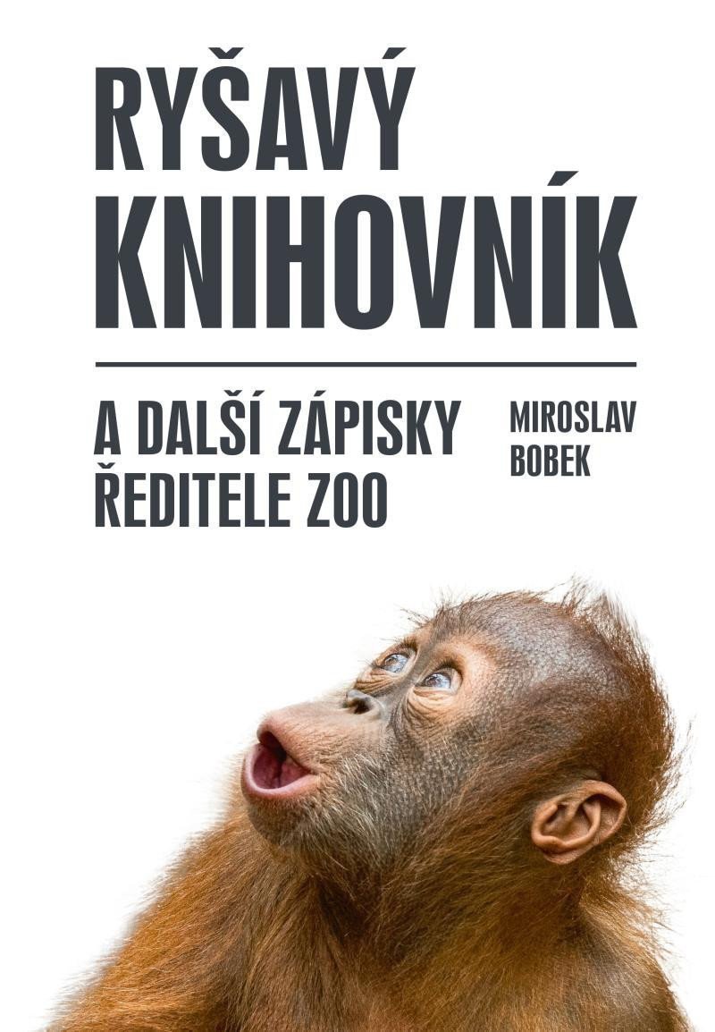 Ryšavý knihovník a další zápisky ředitele zoo – Bobek Miroslav
