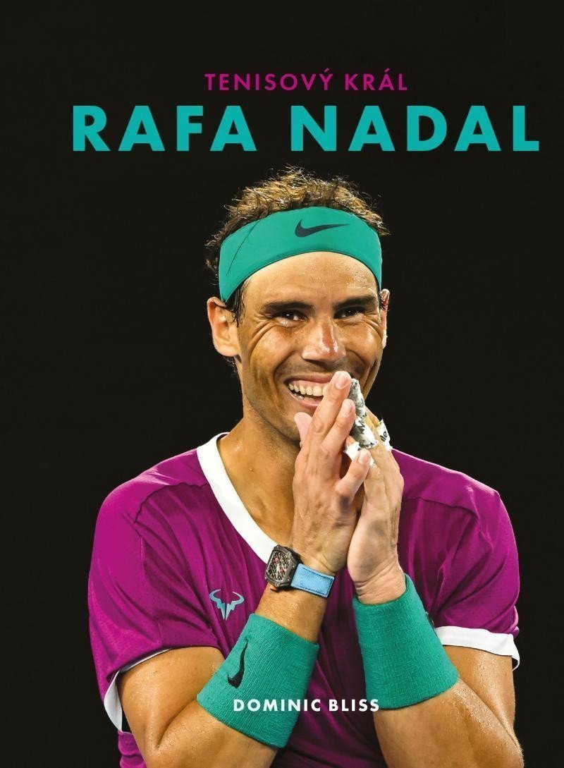 Rafa Nadal - Tenisový král – Bliss Dominic