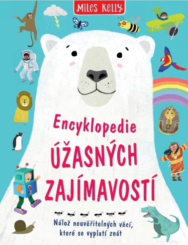 Encyklopedie úžasných zajímavostí - Nálož neuvěřitelných věcí které se vyplatí znát