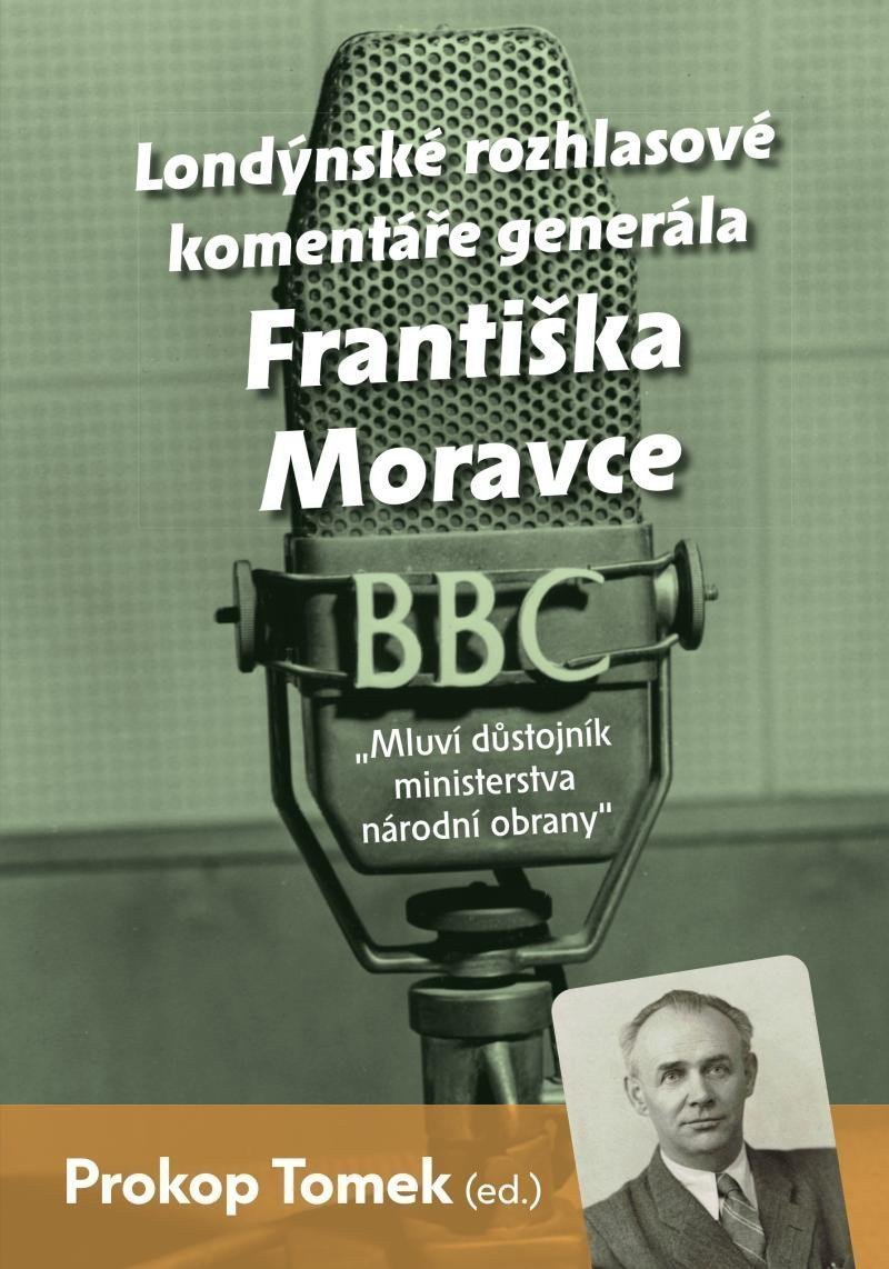 Londýnské rozhlasové komentáře generála Františka Moravce - Mluví důstojník ministerstva národní obrany – Tomek Prokop