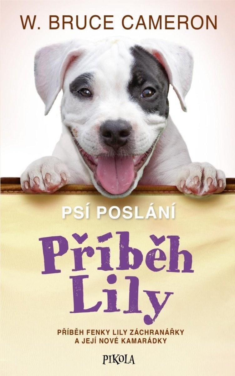 Psí poslání Příběh Lily – Cameron W Bruce