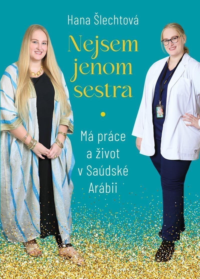Nejsem jenom sestra Má práce a život v Saúdské Arábii – Šlechtová Hana