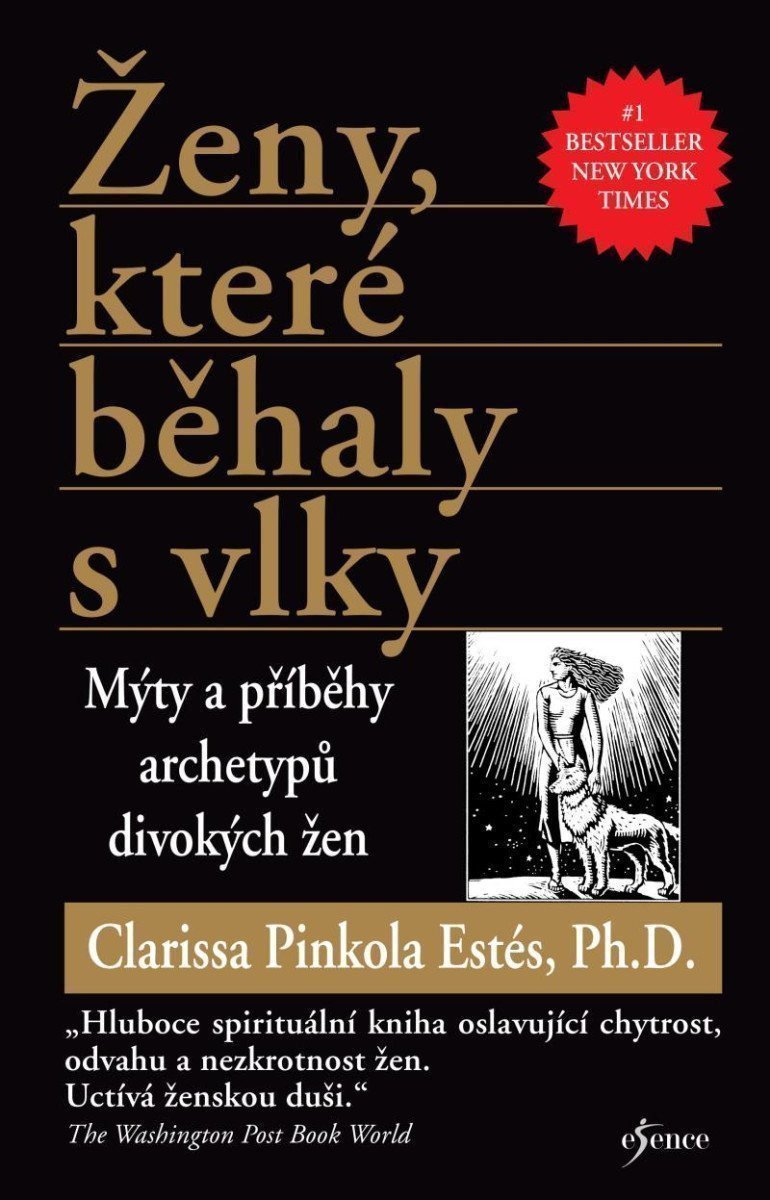 Ženy které běhaly s vlky - Mýty a příběhy archetypů divokých žen – Pinkola Estés Clarissa