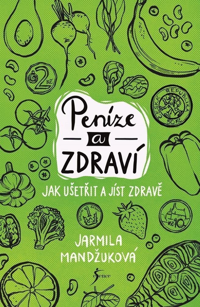 Peníze a zdraví – Jak ušetřit a jíst zdravě – Mandžuková Jarmila