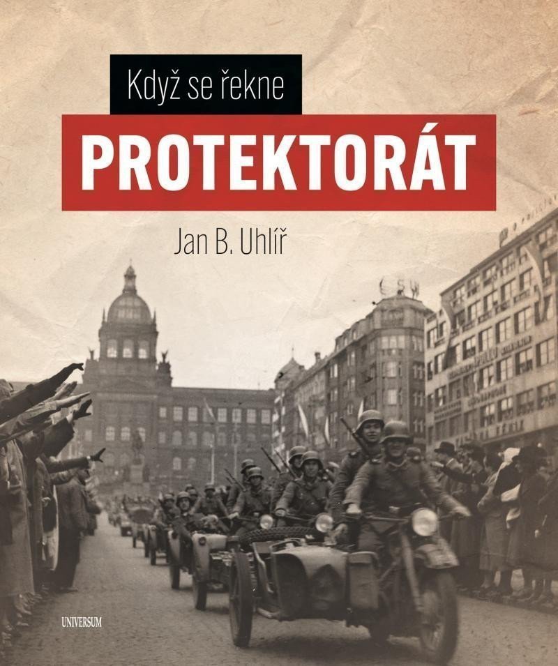 Když se řekne protektorát – Uhlíř Jan Boris
