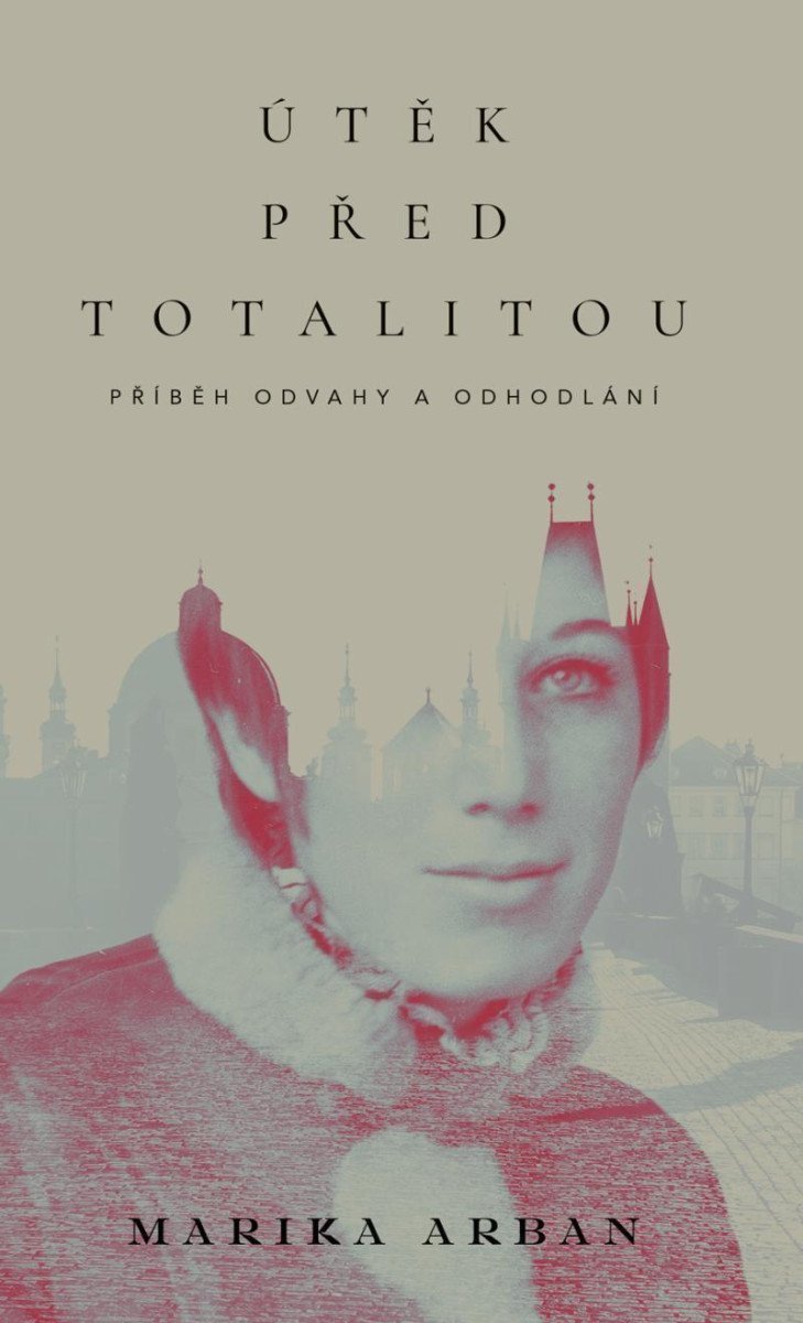 Útěk před totalitou – Arban Marika