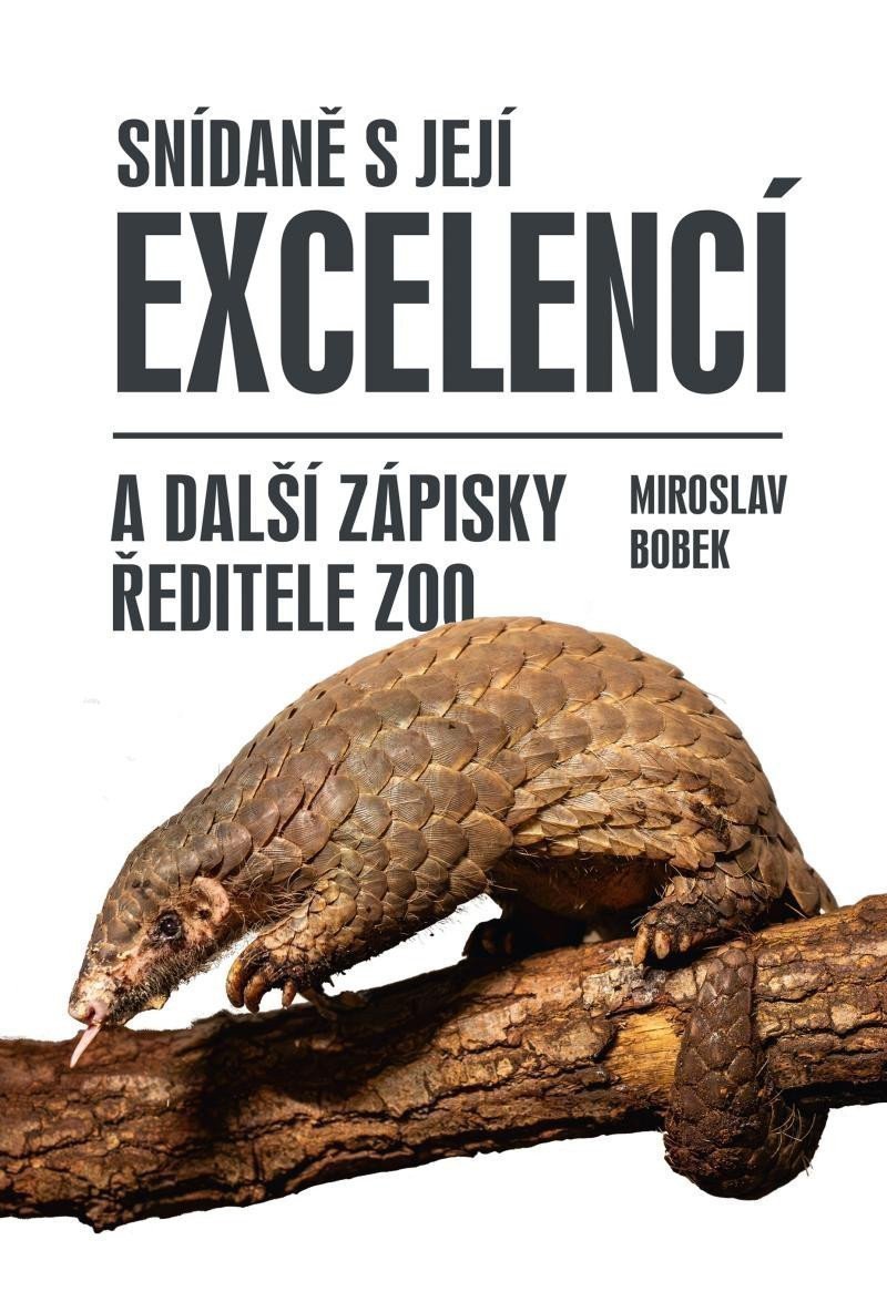 Snídaně s Její Excelencí a další zápisky ředitele zoo – Bobek Miroslav