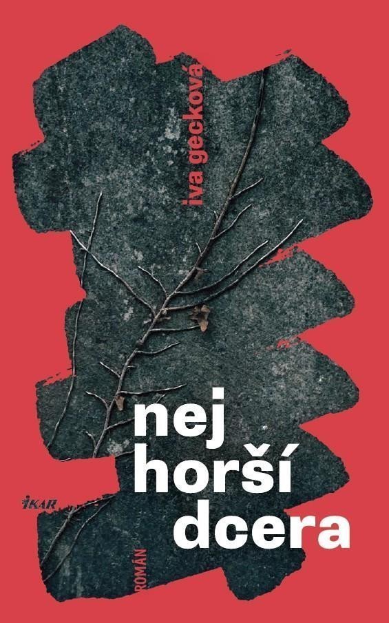 Nejhorší dcera – Gecková Iva