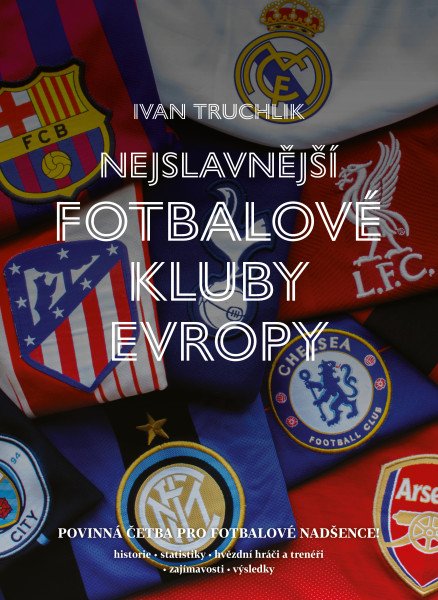 Nejslavnější fotbalové kluby Evropy – Truchlik Ivan (2025)