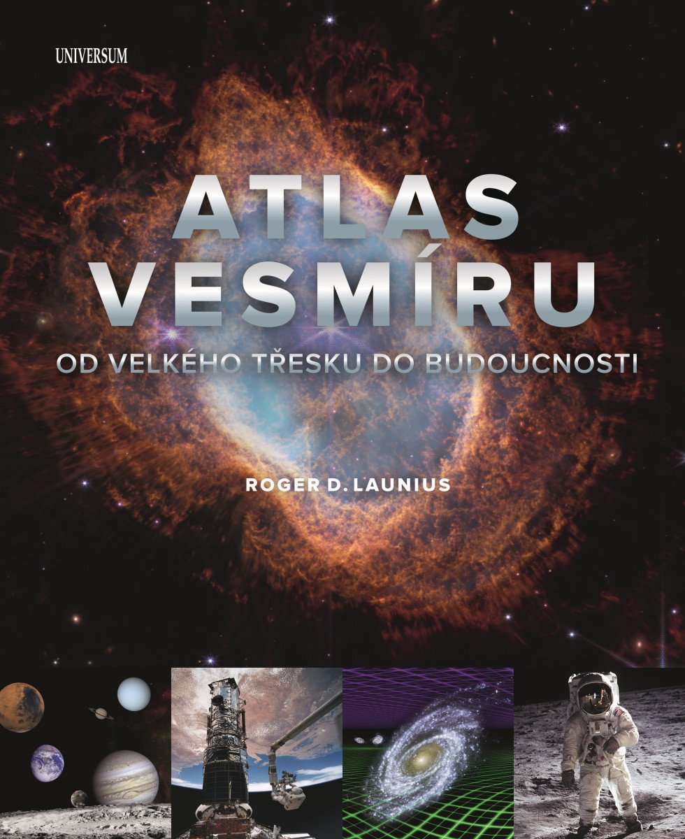 Atlas vesmíru Od velkého třesku do budoucnosti – Launius Roger D