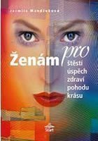 Ženám pro štěstí úspěch zdraví pohodu krásu – Mandžuková Jarmila