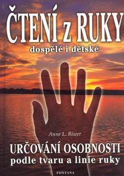 Čtení z ruky dospělé i dětské - Určování osobnosti podle tvaru a linie ruky – Biwer Anne L. (2003)