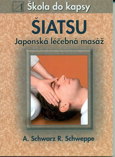 Šiatsu - Japonská léčebná masáž - Škola do kapsy – group of authors