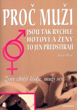 Proč muži jsou tak rychle hotoví a ženy to jen předstírají - Ženy chtějí lásku muži sex – West Anne