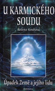 U karmického soudu - Úpadek Země a jejho lidu – Koubová Božena
